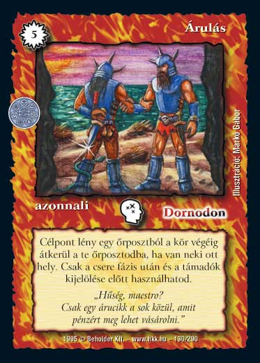 Kiadás: Alappakli, 3. kiadás, Alappakli, 4. kiadás, Hőskorszak, Túlélők Földje
Gyakoriság: nem gyakori