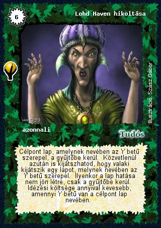 Kiadás: Alappakli, 5. kiadás (Ősök városa), Alappakli, 6. kiadás (Ősök Városa), Alappakli, 7. kiadás (Ősök Városa)
Gyakoriság: ritka