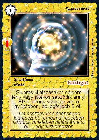 Kiadás: Ébredés
Gyakoriság: ritka